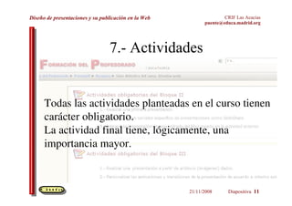 Saber publicar las presentaciones en servidores web como  SlideShare . 