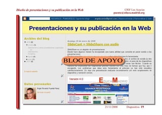 Herramientas de edición en línea:  PreZentit ,  Zoho Show ,  Slide.com  y otras. 