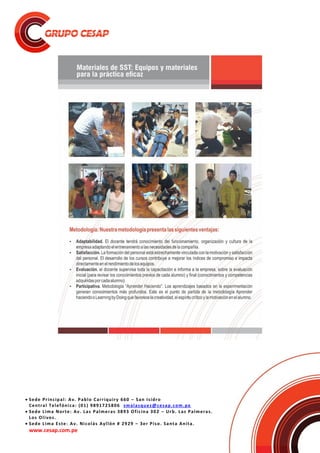  Sede Principal: Av. Pablo Carriquiry 660 – San Isidro
Central Telefónica: (01) 9891725806 smalasquez@cesap.com.pe
 Sede Lima Norte: Av. Las Palmeras 3893 Oficina 302 – Urb. Las Palmeras.
Los Olivos.
 Sede Lima Este: Av. Nicolás Ayllón # 2929 – 3er Piso. Santa Anita.
www.cesap.com.pe
 