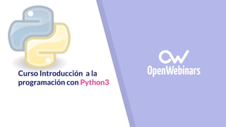 Curso Introducción a la
programación con Python3
 