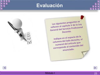 Evaluación
Módulo I 23
 