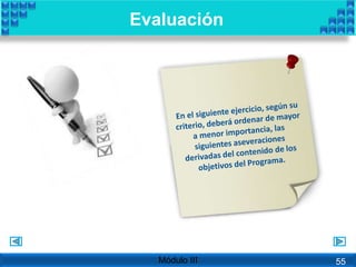 Evaluación
Módulo III 55
 