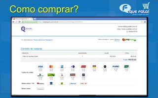 Como comprar?
 