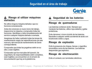Genie A TEREX Company – Proprietary & Confidential – Do Not Duplicate – Internal Use Only
Seguridad en el área de trabajo
 