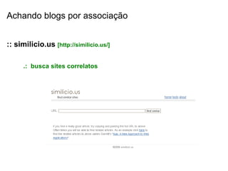 Achando blogs por associação :: similicio.us  [http://similicio.us/] .:  busca sites correlatos 
