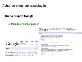 Achando blogs por associação :: Ou no próprio Google .:  Usando o “similar pages” 
