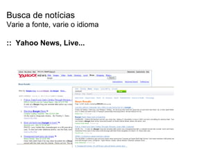 Busca de notícias Varie a fonte, varie o idioma ::  Yahoo News, Live... 