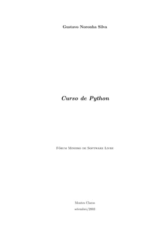 Gustavo Noronha Silva
Curso de Python
F´orum Mineiro de Software Livre
Montes Claros
setembro/2003
 