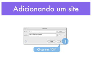 Adicionando um site



                       1

      Clicar em “OK”
 
