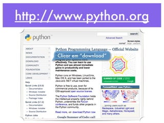 http://www.python.org

      Clicar em “download”
 