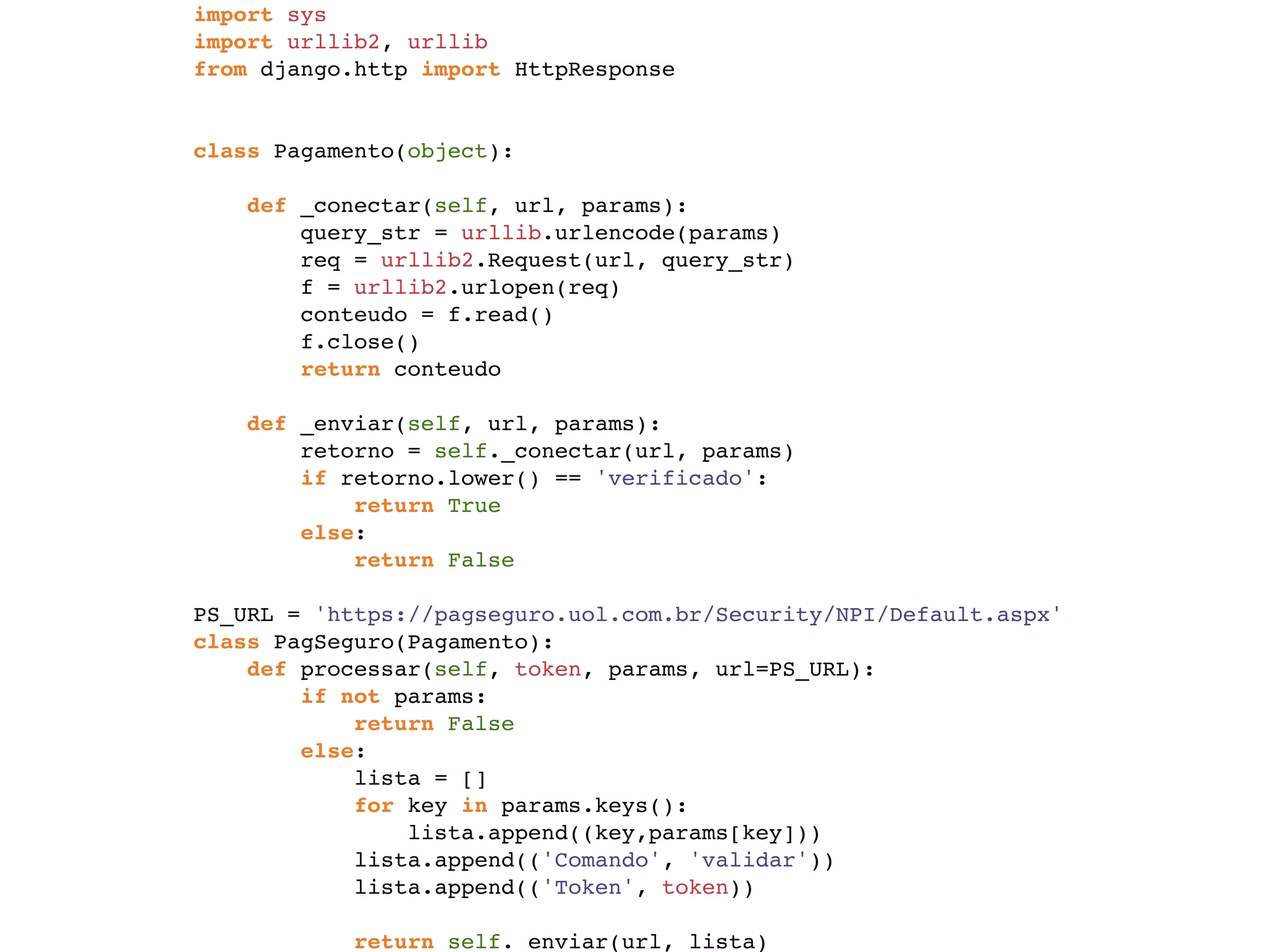 import sys import urllib2, urllib from django.http import HttpResponse     class Pagamento(object):   def _conectar(self, url, params): query_str = urllib.urlencode(params) req = urllib2.Request(url, query_str) f = urllib2.urlopen(req) conteudo = f.read() f.close() return conteudo   def _enviar(self, url, params): retorno = self._conectar(url, params) if retorno.lower() == 'verificado': return True else: return False   PS_URL = 'https://pagseguro.uol.com.br/Security/NPI/Default.aspx' class PagSeguro(Pagamento): def processar(self, token, params, url=PS_URL): if not params: return False else: lista = [] for key in params.keys(): lista.append((key,params[key])) lista.append(('Comando', 'validar')) lista.append(('Token', token))   return self._enviar(url, lista) 