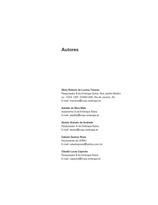 Autores




Sílvio Roberto de Lucena Tavares
Pesquisador B da Embrapa Solos, Rua Jardim Botâni-
co, 1024. CEP: 22460-000. Rio de Janeiro, RJ.
E-mail: stavares@cnps.embrapa.br.

Adoildo da Silva Melo
Assistente A da Embrapa Solos,
E-mail: adoildo@cnps.embrapa.br

Aluísio Granato de Andrade
Pesquisador A da Embrapa Solos,
E-mail: aluisio@cnps.embrapa.br

Celeste Queiroz Rossi
Doutoranda da UFRRJ
E-mail: celesteqrossi@yahoo.com.br

Cláudio Lucas Capeche
Pesquisador B da Embrapa Solos,
E-mail: capeche@cnps.embrapa.br
 