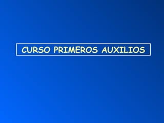 CURSO PRIMEROS AUXILIOS
 