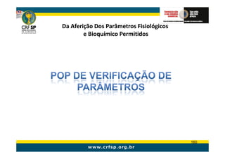 Da Aferição Dos Parâmetros Fisiológicos
        e Bioquímico Permitidos




                                          160
 