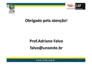 Obrigado pela atenção!



  Prof.Adriano Falvo
  falvo@unoeste.br

                         234
 