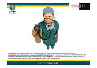 Imagem fonte: http://images.google.com.br/imgres?imgurl=http://saisono.files.wordpress.com/2009/06/medico-
sono.jpg&imgrefurl=http://saisono.wordpress.com/2009/06/09/medicosdosono/&usg=__xmlsOsGj4FUhHXMtCQADlNFh20o=&h
=500&w=321&sz=86&hl=ptBR&start=77&tbnid=jpzHBlOuAgwZOM:&tbnh=130&tbnw=83&prev=/images%3Fq%3Dm%25C3%2
5A9dico%26gbv%3D2%26ndsp%3D21%26hl%3Dpt-BR%26sa%3DN%26start%3D63

                                                                                                           3
 