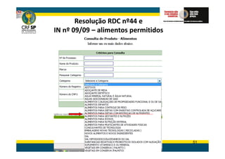 Resolução RDC nº44 e
IN nº 09/09 – alimentos permitidos




                                     51
 