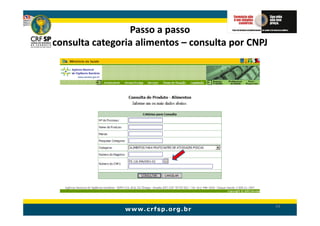 Passo a passo
consulta categoria alimentos – consulta por CNPJ




                                                   64
 
