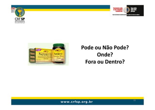 Pode ou Não Pode?
      Onde?
 Fora ou Dentro?




                    84
 