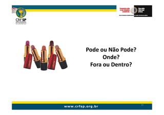 Pode ou Não Pode?
      Onde?
 Fora ou Dentro?




                    85
 