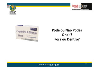 Pode ou Não Pode?
      Onde?
 Fora ou Dentro?




                    87
 