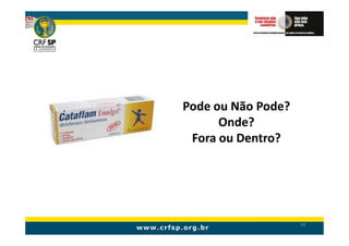 Pode ou Não Pode?
      Onde?
 Fora ou Dentro?




                    88
 