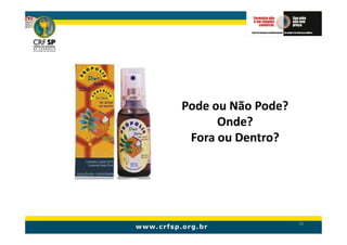 Pode ou Não Pode?
      Onde?
 Fora ou Dentro?




                    89
 