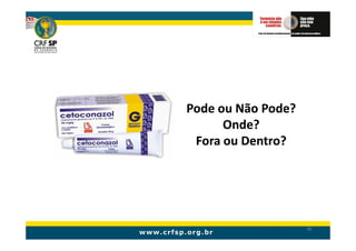 Pode ou Não Pode?
      Onde?
 Fora ou Dentro?




                    90
 