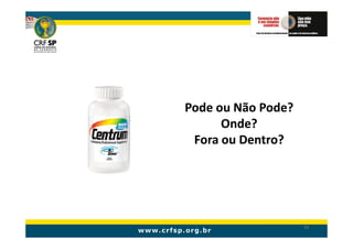 Pode ou Não Pode?
      Onde?
 Fora ou Dentro?




                    91
 