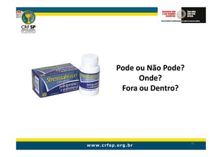 Pode ou Não Pode?
      Onde?
 Fora ou Dentro?




                    92
 