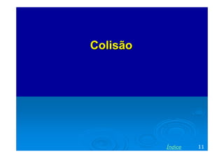 Colisão




          Índice   11
 