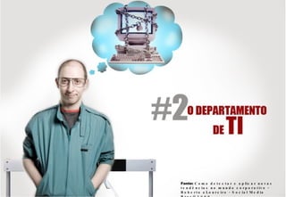 Fonte: C o m o d e t e c t a r e a p lic a r n o v a s
t e n d ê n c ia s n o m u n d o c o r p o r a t iv o -
R o b e r t o a L o u r e i r o - S o c ia l M e d ia
 