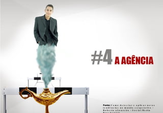 Fonte: C o m o d e t e c t a r e a p lic a r n o v a s
t e n d ê n c ia s n o m u n d o c o r p o r a t iv o -
R o b e r t o a L o u r e i r o - S o c ia l M e d ia
 