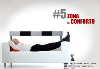 Fonte: C o m o d e t e c t a r e a p lic a r n o v a s
t e n d ê n c ia s n o m u n d o c o r p o r a t iv o -
R o b e r t o a L o u r e i r o - S o c ia l M e d ia
B r a s il 2 0 0 9
 