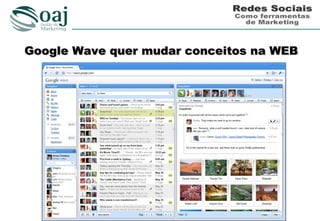 Google Wave quer mudar conceitos na WEB
 