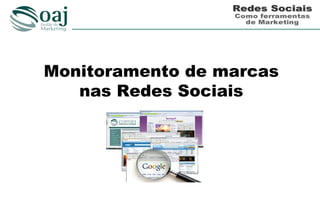 Monitoramento de marcas
   nas Redes Sociais
 