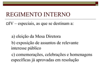 REGIMENTO INTERNOComunitárias:    São as que se realizam nas comunidades, a requerimento de entidades interessadas, conforme legislação específica.