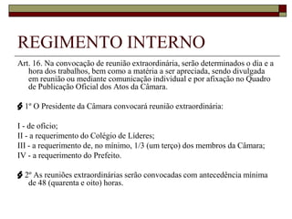 REGIMENTO INTERNOArt. 17. Todas as reuniões da Câmara são públicas.