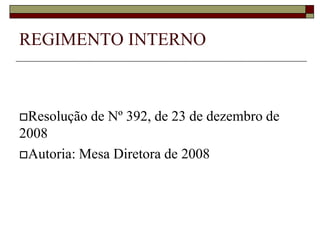 REGIMENTO INTERNO	Resolução de Nº 392, de 23 de dezembro de 2008
