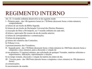 REGIMENTO INTERNOArt. 23. A reunião extraordinária, com duração de até 5 (cinco) horas, desenvolve-se do seguinte modo: