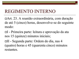 I - Primeira parte: leitura e aprovação da ata nos 15 (quinze) minutos iniciais;