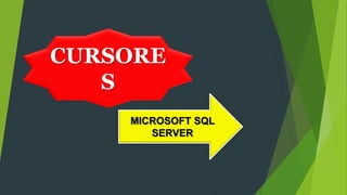 CURSORE
S
MICROSOFT SQL
SERVER
 