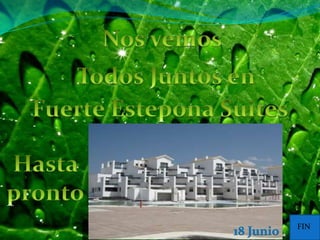 Nos vemosTodos Juntos enFuerte Estepona SuitesHasta prontoFIN18 Junio