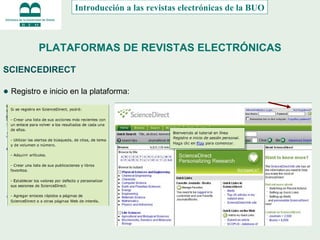 PLATAFORMAS DE REVISTAS ELECTRÓNICAS SCIENCEDIRECT ●  Registro e inicio en la plataforma: Introducción a las revistas electrónicas de la BUO 