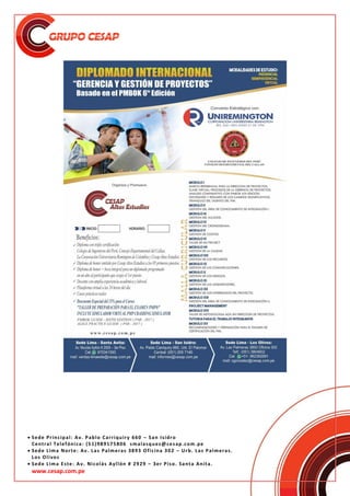  Sede Principal: Av. Pablo Carriquiry 660 – San Isidro
Central Telefónica: (51)989175806 smalasquez@cesap.com.pe
 Sede Lima Norte: Av. Las Palmeras 3893 Oficina 302 – Urb. Las Palmeras.
Los Olivos
 Sede Lima Este: Av. Nicolás Ayllón # 2929 – 3er Piso. Santa Anita.
www.cesap.com.pe
 