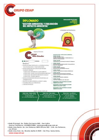  Sede Principal: Av. Pablo Carriquiry 660 – San Isidro
Central Telefónica: (51)989175806 smalasquez@cesap.com.pe
 Sede Lima Norte: Av. Las Palmeras 3893 Oficina 302 – Urb. Las Palmeras.
Los Olivos
 Sede Lima Este: Av. Nicolás Ayllón # 2929 – 3er Piso. Santa Anita.
www.cesap.com.pe
 