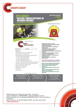  Sede Principal: Av. Pablo Carriquiry 660 – San Isidro
Central Telefónica: (51)989175806 smalasquez@cesap.com.pe
 Sede Lima Norte: Av. Las Palmeras 3893 Oficina 302 – Urb. Las Palmeras.
Los Olivos
 Sede Lima Este: Av. Nicolás Ayllón # 2929 – 3er Piso. Santa Anita.
www.cesap.com.pe
 