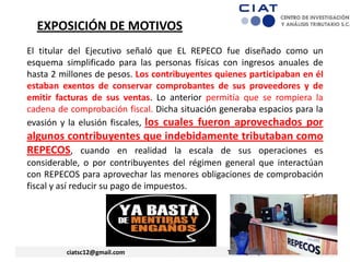 EXPOSICIÓN DE MOTIVOS
El titular del Ejecutivo señaló que EL REPECO fue diseñado como un
esquema simplificado para las per...
