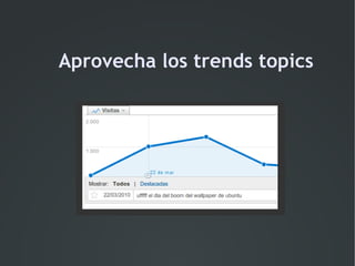 Aprovecha los trends topics
 