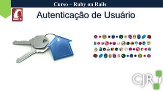 Curso – Ruby on RailsAutenticação de Usuário